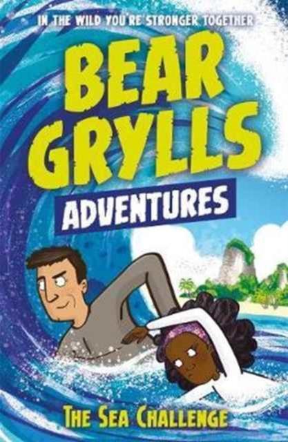 A Bear Grylls Adventure 4: The Sea Challenge : by bestselling author and Chief Scout Bear Grylls Popular Titles Bonnier Zaffre