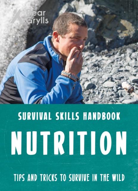 Bear Grylls Survival Skills: Nutrition Popular Titles Bonnier Zaffre