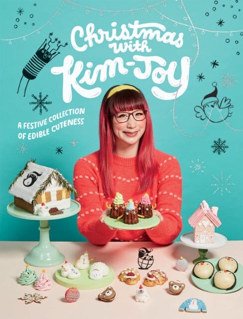 Christmas with Kim-Joy: A Festive Collection of Edible Cuteness by Kim-Joy Extended Range Quadrille Publishing Ltd