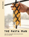 The Pasta Man: The Art of Making Spectacular Pasta - with 40 Recipes by Mateo Zielonka Extended Range Quadrille Publishing Ltd