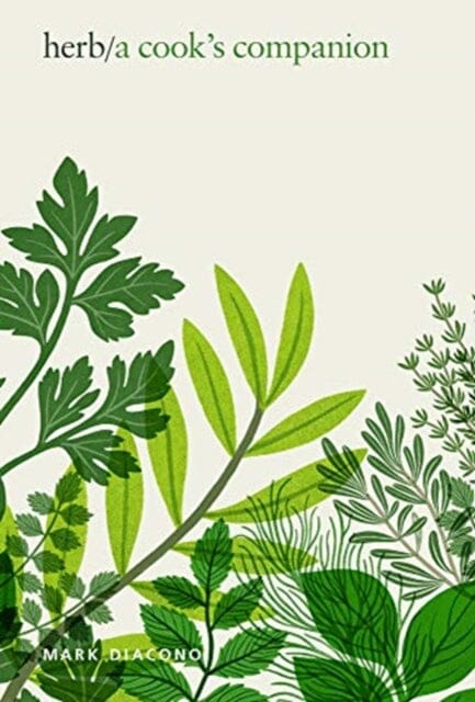 Herb: A Cook's Companion by Mark Diacono Extended Range Quadrille Publishing Ltd