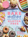 How to Bake Anything Gluten Free by Becky Excell Extended Range Quadrille Publishing Ltd