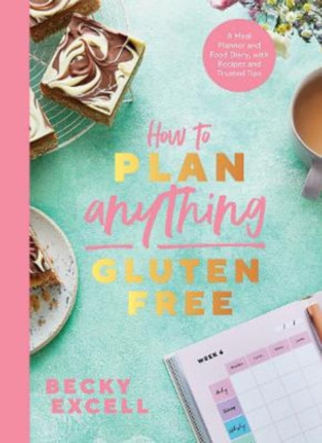 How to Plan Anything Gluten Free by Becky Excell Extended Range Quadrille Publishing Ltd