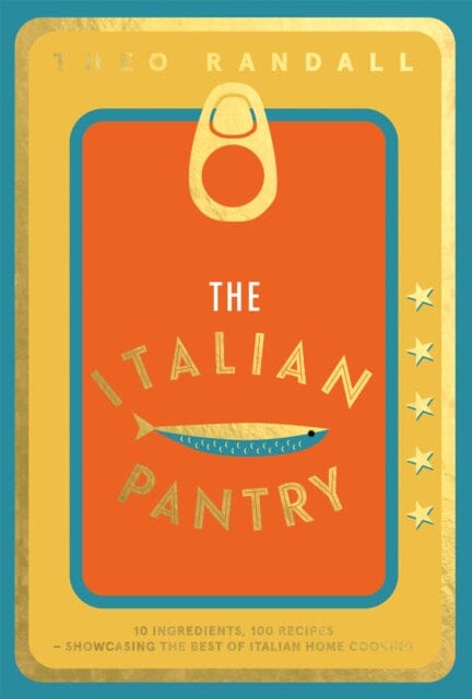 The Italian Pantry : 10 Ingredients, 100 Recipes - Showcasing the Best of Italian Home Cooking Extended Range Quadrille Publishing Ltd