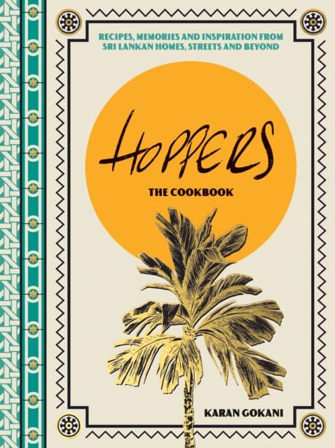 Hoppers: The Cookbook from the Cult London Restaurant : Recipes, Memories and Inspiration from Sri Lankan Homes, Streets and Beyond Extended Range Quadrille Publishing Ltd