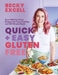 Quick and Easy Gluten Free (The Sunday Times Bestseller): Over 100 Fuss-Free Recipes for Lazy Cooking and 30-Minute Meals by Becky Excell Extended Range Quadrille Publishing Ltd