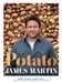Potato: Baked, Mashed, Roast, Fried - Over 100 Recipes Celebrating Potatoes by James Martin Extended Range Quadrille Publishing Ltd