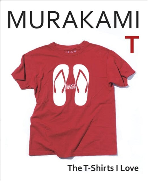 Murakami T: The T-Shirts I Love by Haruki Murakami Extended Range Vintage Publishing