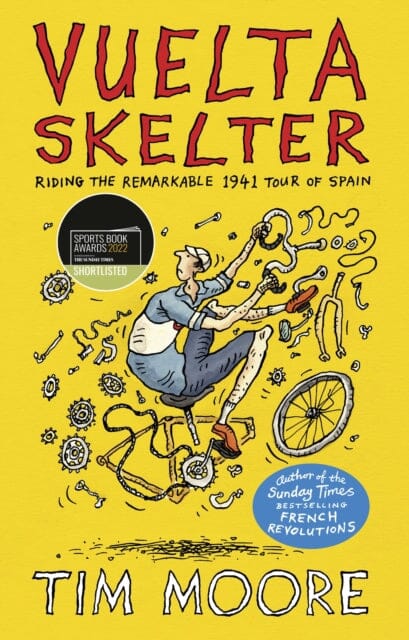 Vuelta Skelter: Riding the Remarkable 1941 Tour of Spain by Tim Moore Extended Range Vintage Publishing