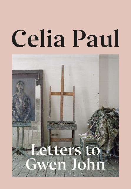 Letters to Gwen John by Celia Paul Extended Range Vintage Publishing