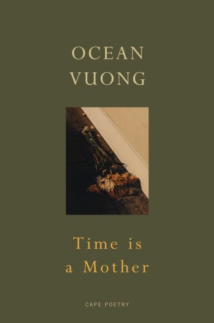 Time is a Mother : From the author of On Earth We're Briefly Gorgeous by Ocean Vuong Extended Range Vintage Publishing