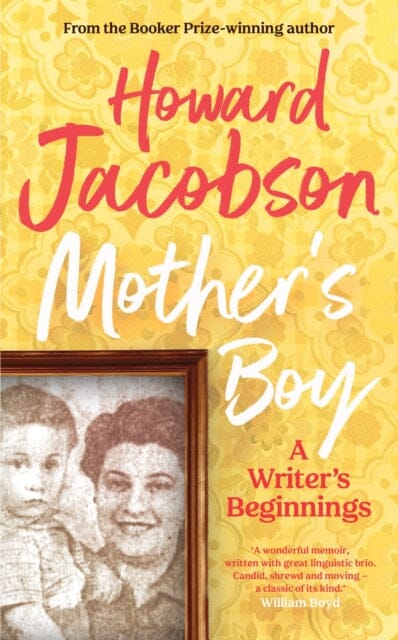 Mother's Boy: A Writer's Beginnings by Howard Jacobson Extended Range Vintage Publishing