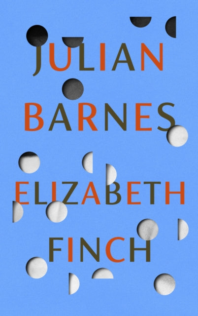 Elizabeth Finch by Julian Barnes Extended Range Vintage Publishing