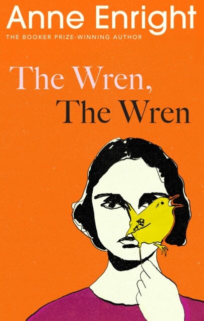 The Wren, The Wren : From the Booker Prize-winning author by Anne Enright Extended Range Vintage Publishing