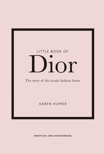 Little Book of Dior by Karen Homer Extended Range Welbeck Publishing Group