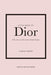 Little Book of Dior by Karen Homer Extended Range Welbeck Publishing Group