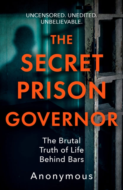 The Secret Prison Governor: The Brutal Truth of Life Behind Bars by The Secret Prison Governor Extended Range Welbeck Publishing Group