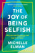 The Joy of Being Selfish: Why you need boundaries and how to set them by Michelle Elman Extended Range Welbeck Publishing Group