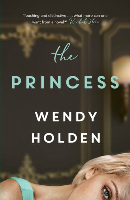 The Princess : The moving new novel about the young Diana by Wendy Holden Extended Range Headline Publishing Group