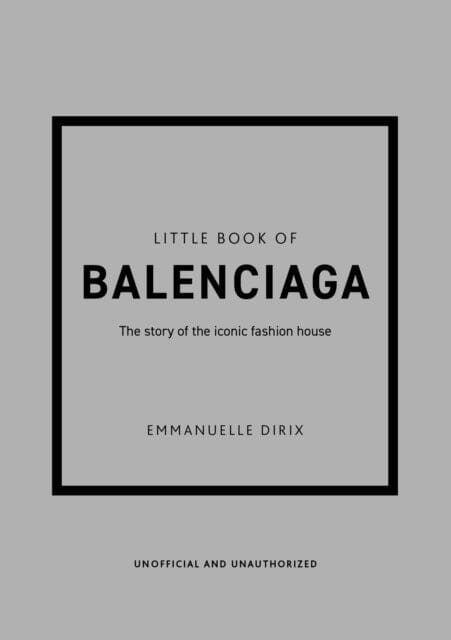 Little Book of Balenciaga : The Story of the Iconic Fashion House Extended Range Welbeck Publishing Group