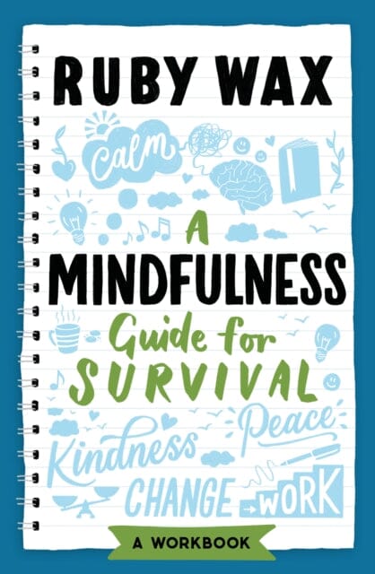 A Mindfulness Guide for Survival by Ruby Wax Extended Range Welbeck Publishing Group