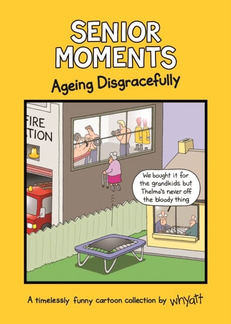Senioritis Comic Senior Moments: Ageing Disgracefully : A timelessly funny cartoon coll ...