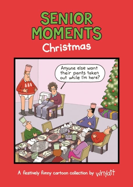 Senior Moments: Christmas : A festively funny cartoon collection by Whyatt by Tim (Cartoonist) Whyatt Extended Range Bonnier Books Ltd
