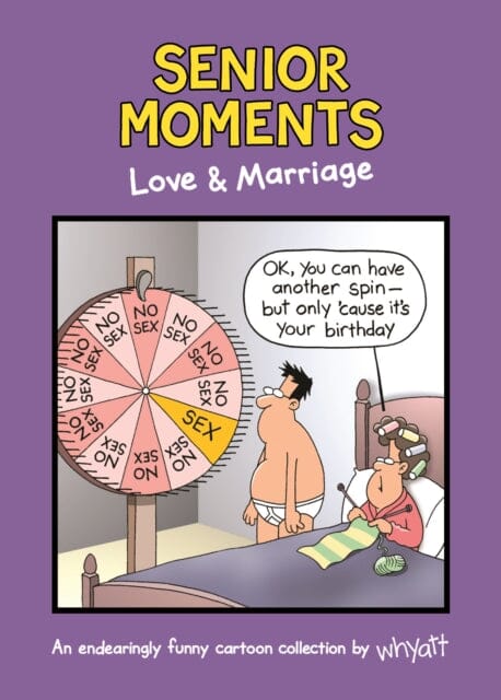Senior Moments: Love & Marriage : An endearingly funny cartoon collection by Whyatt by Tim (Cartoonist) Whyatt Extended Range Bonnier Books Ltd