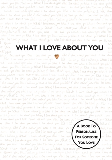 What I Love About You! The perfect gift for your loved ones by Studio Press Extended Range Bonnier Books Ltd