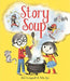 Story Soup by Abie Longstaff Extended Range Templar Publishing