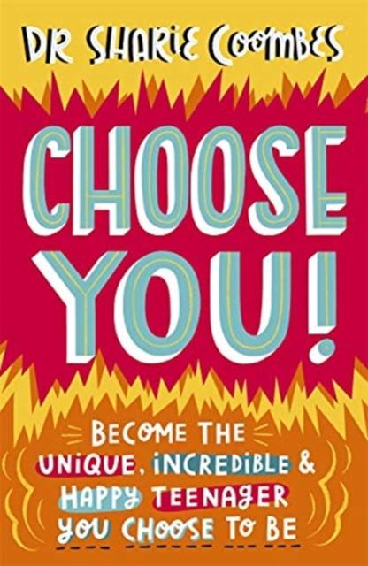 Choose You! : Become the unique, incredible and happy teenager YOU CHOOSE to be Popular Titles Templar Publishing