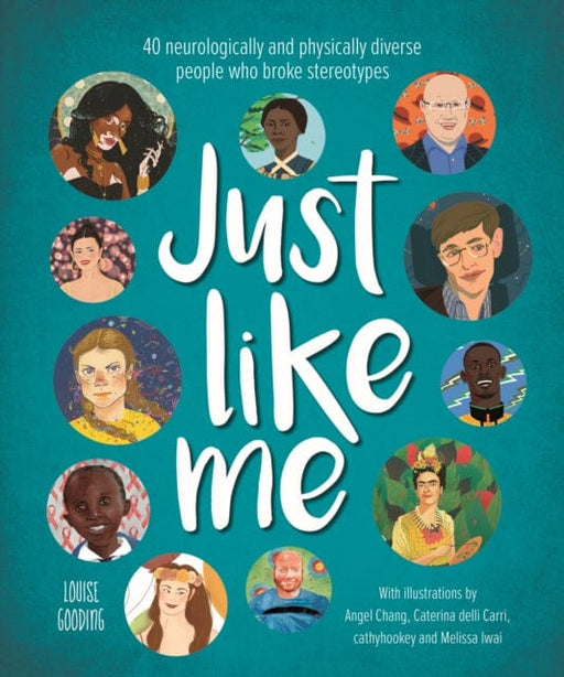 Just Like Me: 40 neurologically and physically diverse people who broke stereotypes by Louise Gooding Extended Range Bonnier Books Ltd