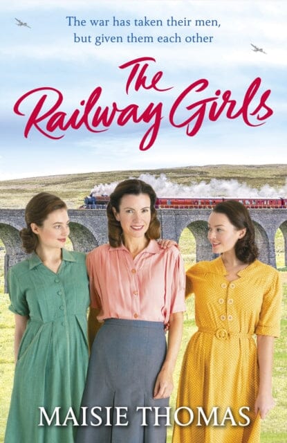 The Railway Girls: Their bond will see them through by Maisie Thomas Extended Range Cornerstone