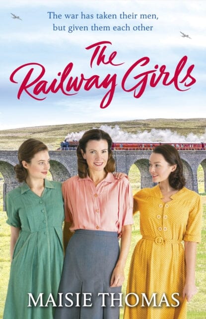 The Railway Girls: Their bond will see them through by Maisie Thomas Extended Range Cornerstone