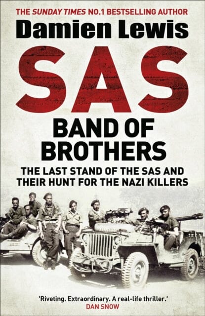 SAS Band of Brothers: The Last Stand of the SAS and Their Hunt for the Nazi Killers by Damien Lewis Extended Range Quercus Publishing