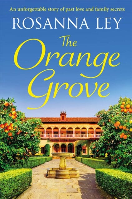 The Orange Grove: an utterly mouth-watering holiday romance set in sunny Seville by Rosanna Ley Extended Range Quercus Publishing