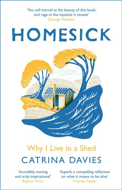 Homesick: Why I Live in a Shed by Catrina Davies Extended Range Quercus Publishing