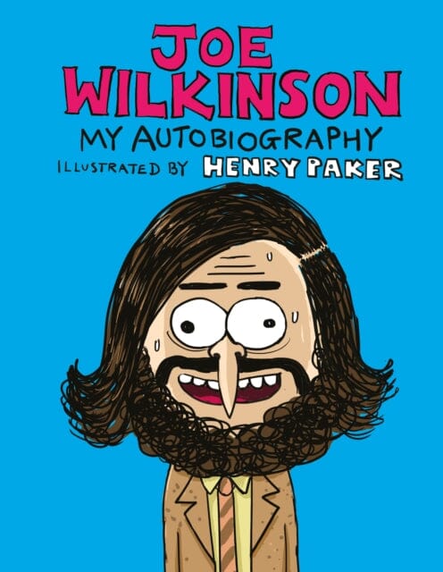 Joe Wilkinson : My (Illustrated) Autobiography by Joe Wilkinson Extended Range Transworld Publishers Ltd