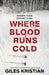 Where Blood Runs Cold by Giles Kristian Extended Range Transworld Publishers Ltd