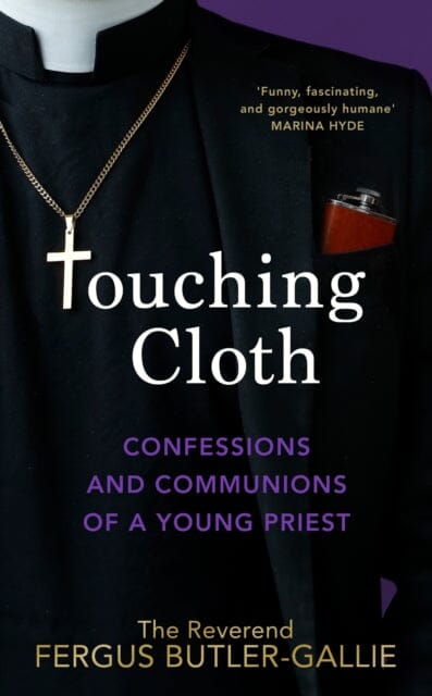 Touching Cloth : Confessions and communions of a young priest by Fergus Butler-Gallie Extended Range Transworld Publishers Ltd