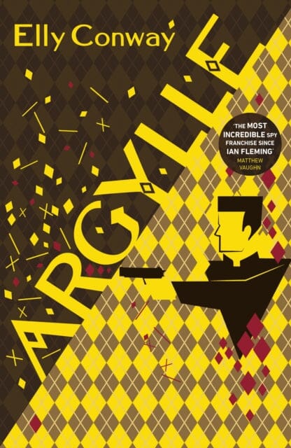 Argylle : The Explosive Spy Thriller That Inspired the new Matthew Vaughn film starring Henry Cavill and Bryce Dallas Howard by Elly Conway Extended Range Transworld Publishers Ltd