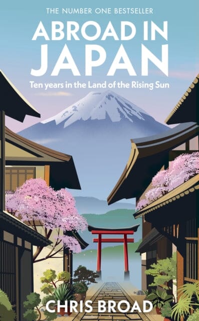 Abroad in Japan : The No. 1 Sunday Times Bestseller by Chris Broad Extended Range Transworld Publishers Ltd
