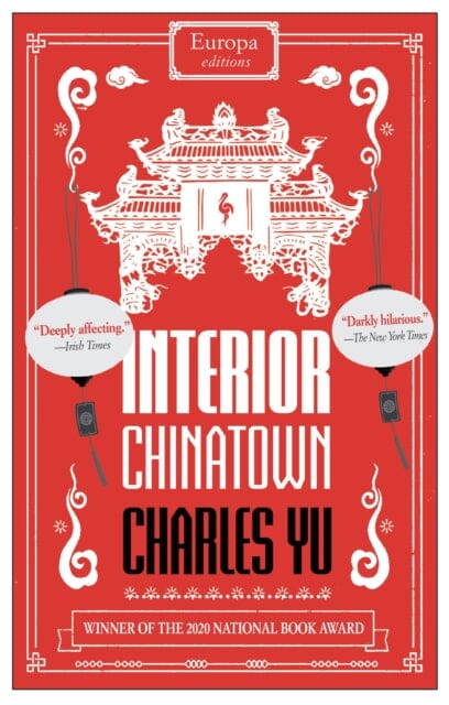 Interior Chinatown by Charles Yu Extended Range Europa Editions (UK) Ltd