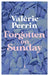 Forgotten on Sunday : From the million copy bestselling author of Fresh Water for Flowers by Valerie Perrin Extended Range Europa Editions (UK) Ltd