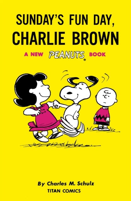Peanuts: Sunday's Fun Day, Charlie Brown by Charles M Schulz Extended Range Titan Books Ltd