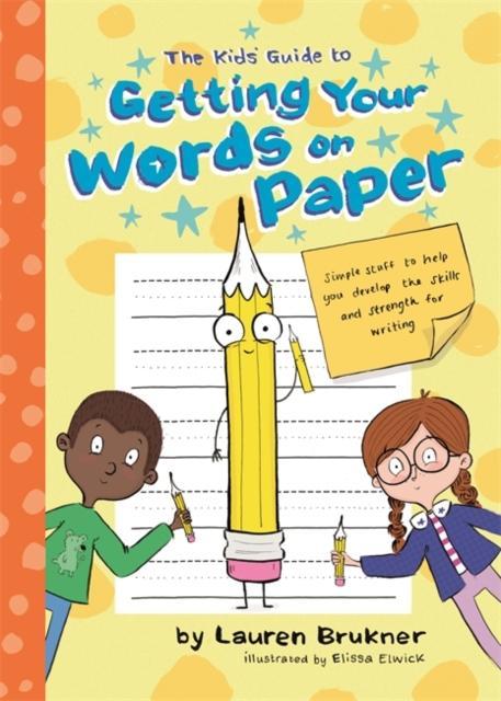 The Kids' Guide to Getting Your Words on Paper : Simple Stuff to Build the Motor Skills and Strength for Handwriting Popular Titles Jessica Kingsley Publishers