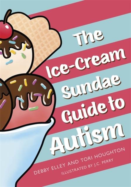 The Ice-Cream Sundae Guide to Autism : An Interactive Kids' Book for Understanding Autism Popular Titles Jessica Kingsley Publishers