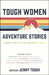 Tough Women Adventure Stories by Jenny Tough Extended Range Octopus Publishing Group