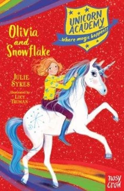 Unicorn Academy: Olivia and Snowflake Popular Titles Nosy Crow Ltd