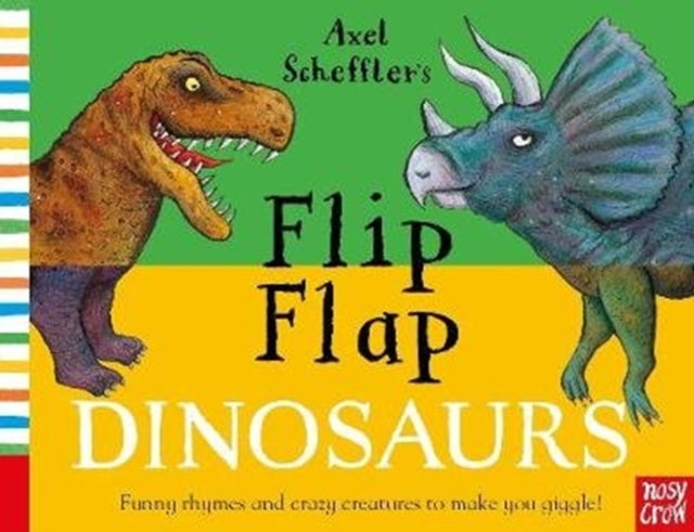 Axel Scheffler's Flip Flap Dinosaurs by Axel Scheffler Extended Range Nosy Crow Ltd